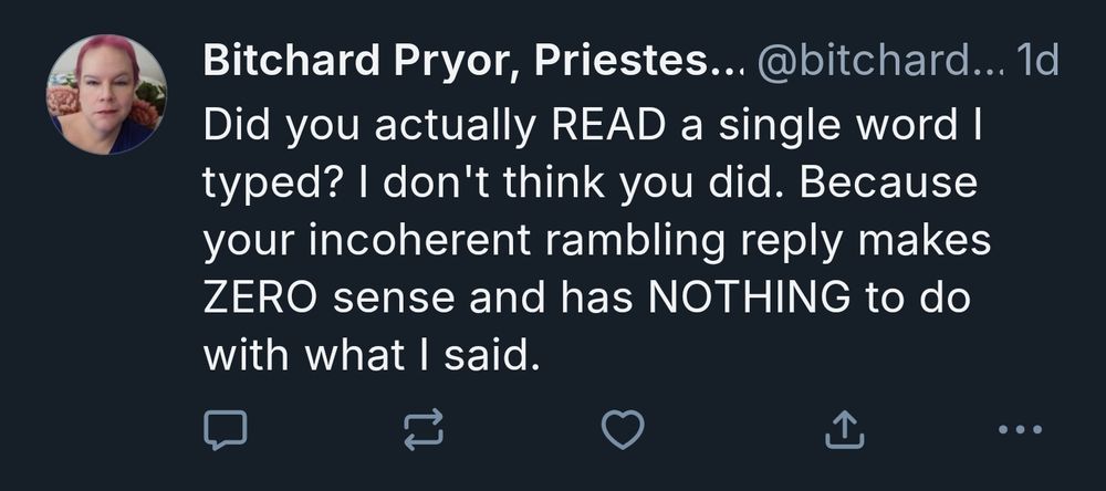 Bitchard Pryor: 

"Did you actually READ a single word I typed? I don't think you did. Because your incoherent rambling reply makes ZERO sense and has NOTHING to do with what I said."