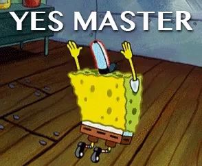 a cartoon of spongebob saying " yes master "