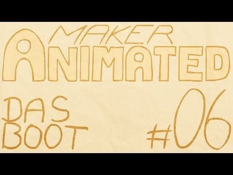 MakerAnimated [#06] — "Das Boot"