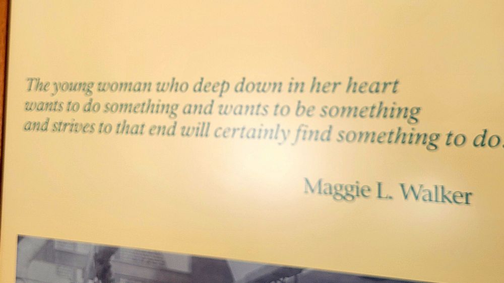 The young woman who deep in her heart wants to do something and wants to be something and strives to that end will certainly find something to do. 

 Maggie L. Walker