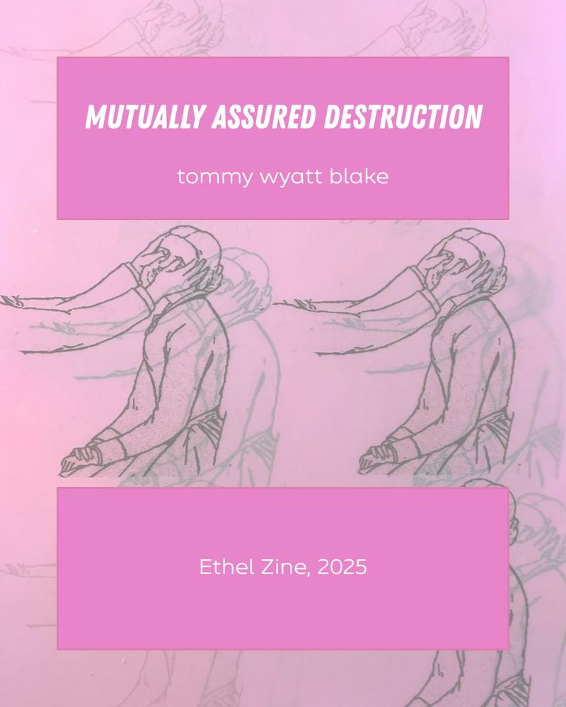 title card post overlayed on a background of a person sitting as someone else gouges out their eyes. the title is Mutually Assured Destruction by tommy wyatt blake. it is published by Ethel Zine in 2025.