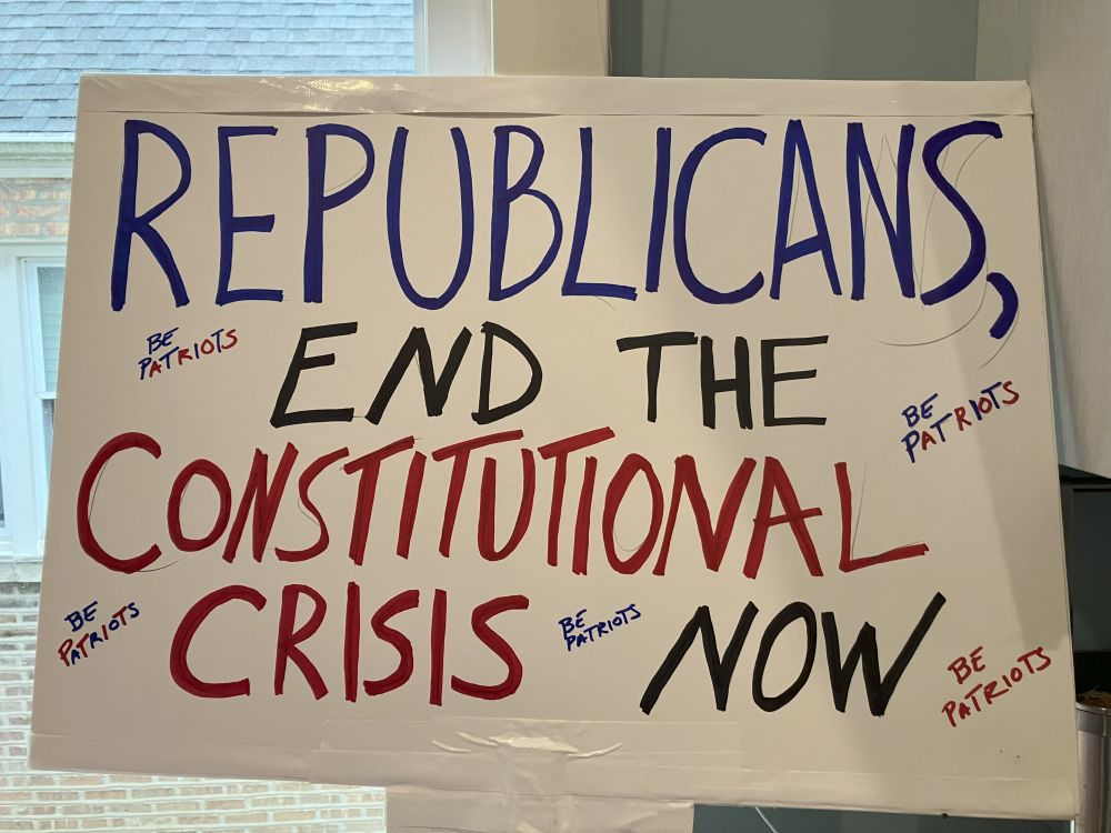 Sign for April 19, 2025 protests. It reads, "Republicans, End the constitutional crisis now" and includes "be patriots" in small letters throughout.