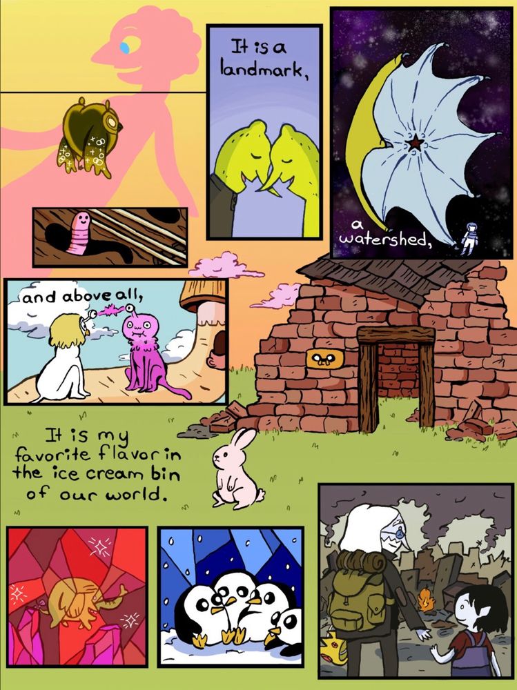 a comic page of various scenes from the show adventure time. TEXT: It is a landmark, a watershed, and above all, it is my favorite flavor in the ice cream bin of our world.