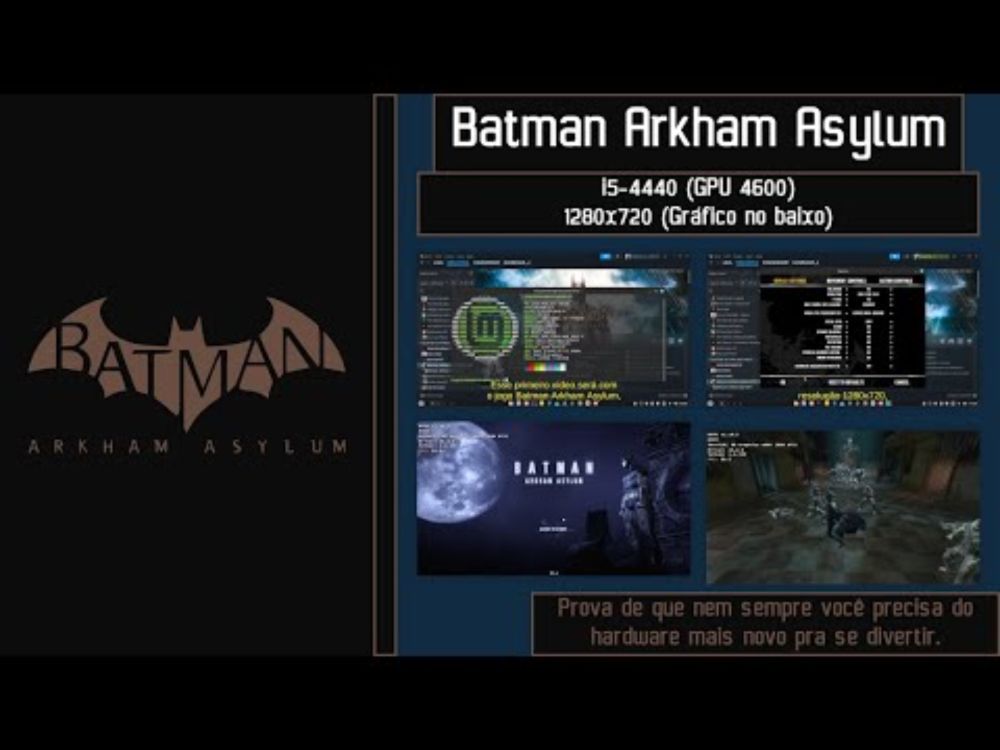 Batman Arkham Asylum i5-4440 (GPU 4600) 1280x720 (Gráfico no baixo) OS: Linux Mint