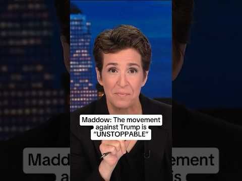 Maddow: The movement against Trump is 'UNSTOPPABLE'