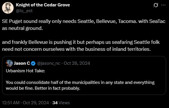 Twitter screenshot from user Knight of the Cedar Grove: "SE Puget sound really only needs Seattle, Bellevue, Tacoma. with SeaTac as neutral ground. and frankly Bellevue is pushing it but perhaps us seafaring Seattle folk need not concern ourselves with the business of inland territories."