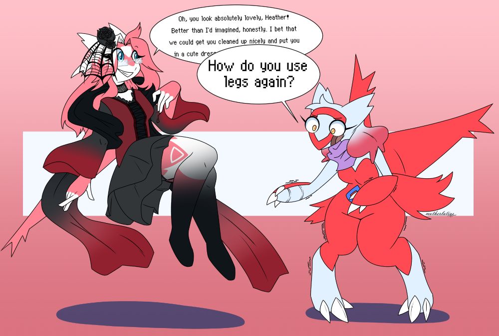Two anthro Latias, Eclair and Heather, are in front of an abstract pink background. Eclair is floating off of the ground, dressed in a black and red gothic dress, while heather is standing on shaky legs. Eclair is saying to Heather "Oh, you look absolutely lovely, Heather! Better than I'd imagined, honestly. I bet that we could get you cleaned up nicely and put you in a cute dress-" Her text bubble is cut off by Heather asking "How do you use legs again?"