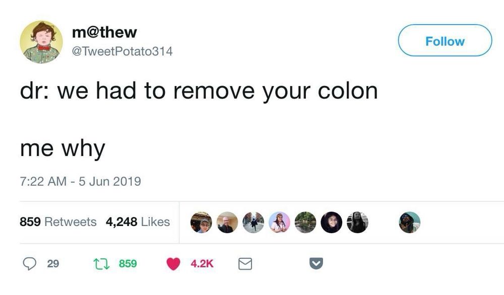 dr: we had to remove your colon

me why