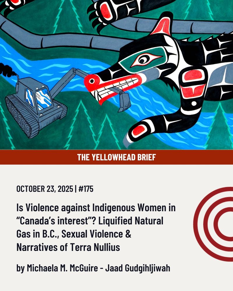 Top half of the image displays a photograph of No Pipelines by Gord Hill. A red line across the image beneath the photo. Within the line reads: “The Yellowhead Brief”. The bottom half of the image displays the brief title information: Is Violence against Indigenous Women in “Canada’s interest”? Liquified Natural Gas in B.C., Sexual Violence & Narratives of Terra Nullius by Michaela McGuire. The YI logo is displayed on the right side of the image.