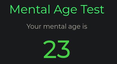 Your mental age is 23.
