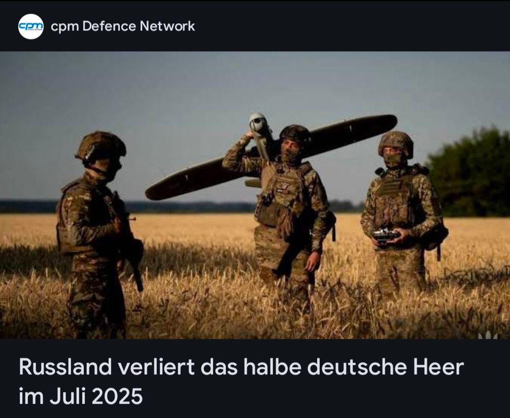 Ein Artikel mit der Überschrift "Russland verliert das habe Deutsche Heer im Juli 2025" darauf sind drei Soldaten zu sehen, einer hält eine Drohne in der Hand.