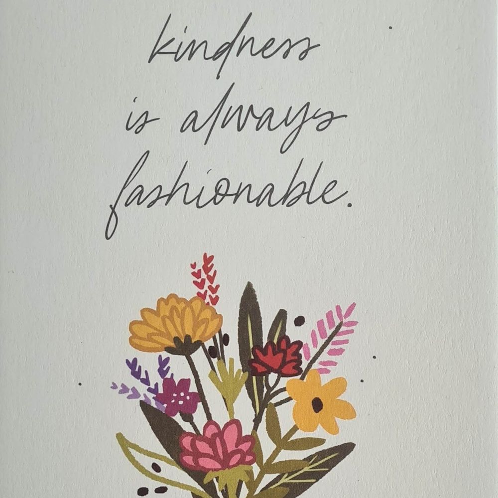 Kindness is always fashionable.