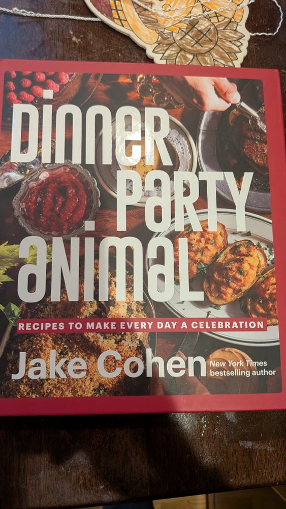 Dinner Party Animal: Recipes to make ebery day a celebration by Jake Cohen.