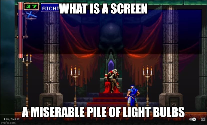 Dracula telling Richter that a screen is a miserable pile of light bulbs