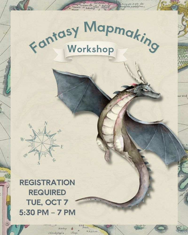Pastel colored illustrated map in the background. Illustration of a dragon and a compass. text that reads: Fantasy Mapmaking Workshop. registration required. Tue, Oct 7, 5:30 PM.
