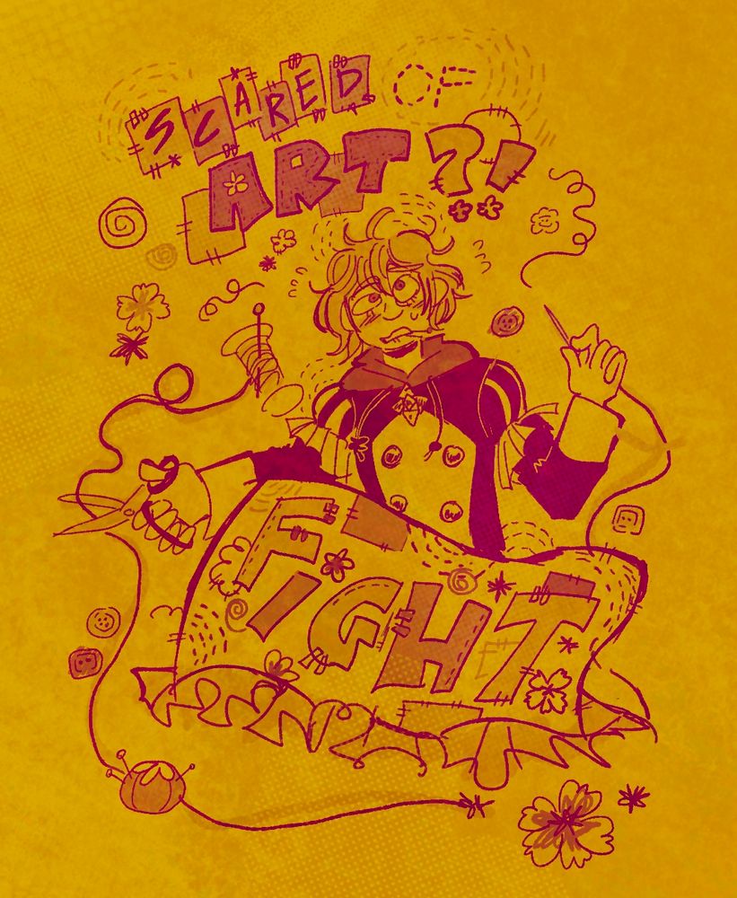 A digital illustration of Bernadetta. She is wearing her academy uniform, positioned behind a hand sewed tapestry, which has patchworked letters spelling the word “FIGHT”. She holds fabric scissors in one hand and a sewing needle in the other. On top of her is the phrase “SCARED OF ART?!” in a way that looks like handsewn patchwork. She looks at these words looking a little worried. Around her are sewing related things like buttons, thread, a pin cushion, and embroidered flowers.