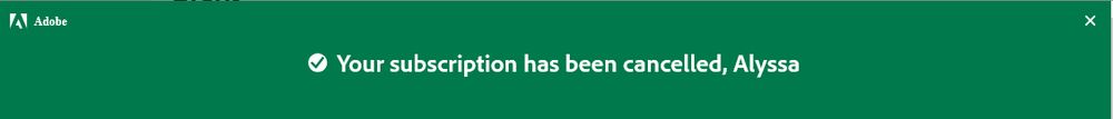 A screenshot of a green banner. The adobe logo is in the upper left. The center reads: Your subscription has been cancelled, Alyssa