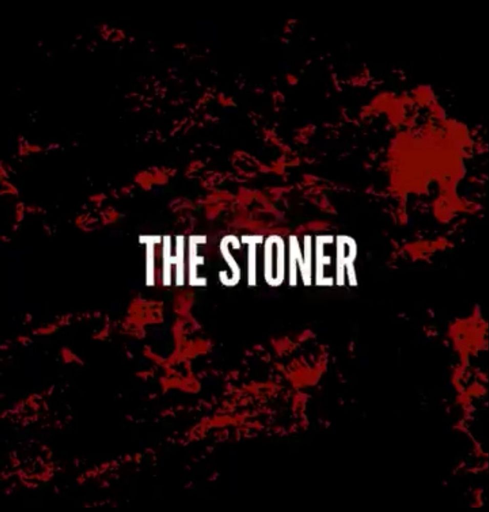 Text on a black background with red/blood spatters reading “The Stoner”