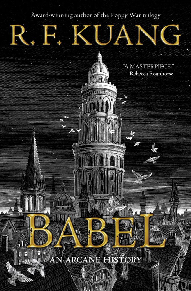 A book cover of R.F. Kuang's Babel. It depicts a large, white tower standing tall over 1830s Oxford, England. Birds circle the tower.