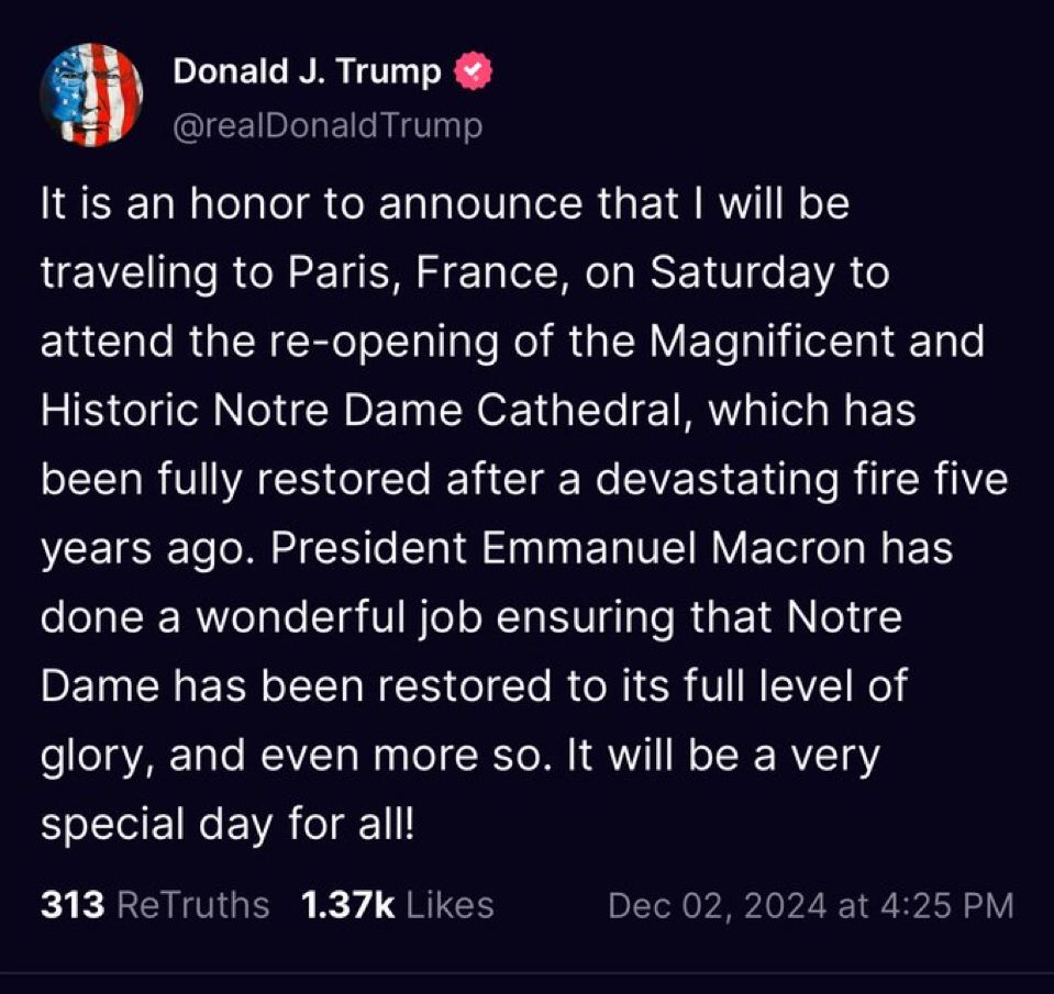 Message sur Truth de Donald Trump qui annonce sa présence à Paris pour la réouverture de Notre Dame. 