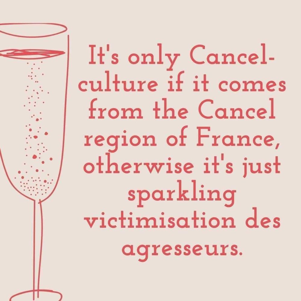 flûte de champagne pleine dessinée, avec écrit à côté "It's only Cancel-culture if it comes from the Cancel region of France, otherwise it's just sparkling victimisation des agresseurs.