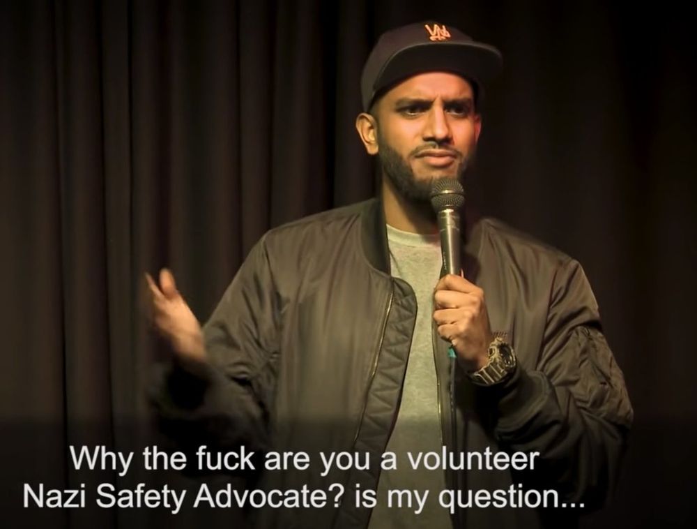 Extrait de "is it ok to punch nazis?" D'Aamer Rahman

on voit Aamer qui dit "why the fuck are you a volunteer nazi safety advocate? is my question"