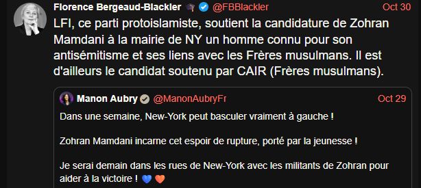 screen xcancel:
Florence Bergeaud-Blackler 🎓
@ FBBlackler
Oct 30
LFI, ce parti protoislamiste, soutient la candidature de Zohran Mamdani à la mairie de NY un homme connu pour son antisémitisme et ses liens avec les Frères musulmans. Il est d'ailleurs le candidat soutenu par CAIR (Frères musulmans).

qrt Manon Aubry:

Dans une semaine New-York peut basculer vraiment à gauche !

Zohran Mamdani incarne cet espoir de rupture, porté par la jeunesse!
Je serai demain dans les rues de New-York avec les militants de Zohran pour aider à la victoire!