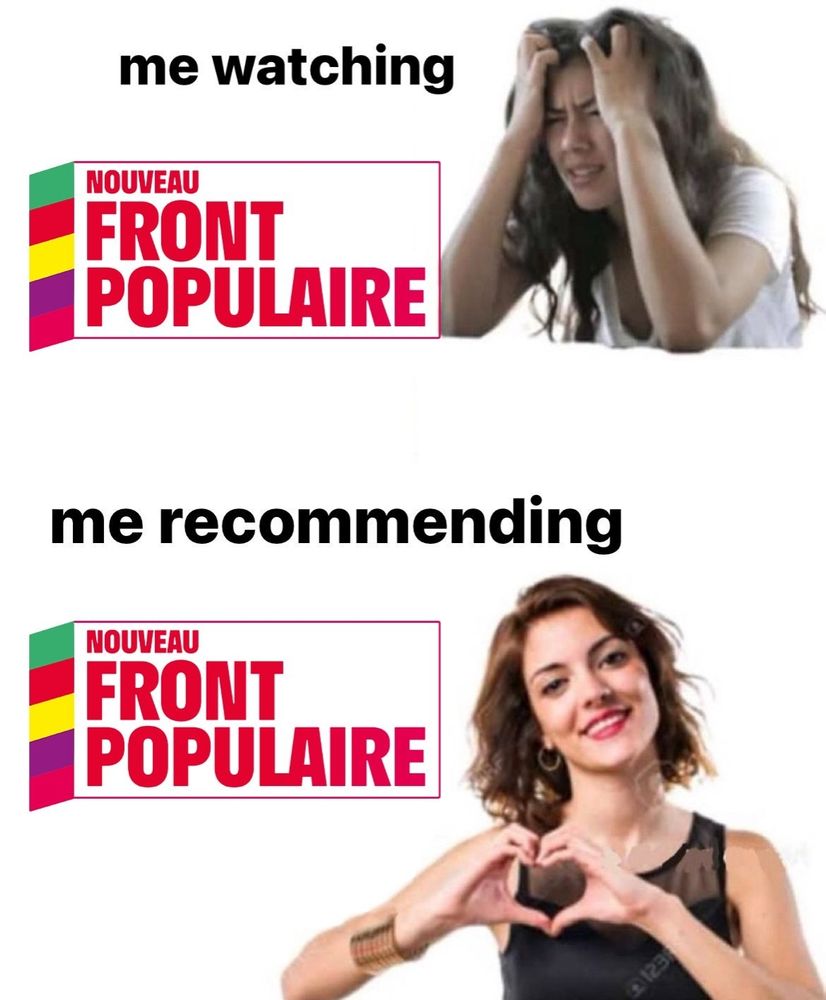 Me watching nouveau front populaire : femme qui se tient la tête entre les mains 
Me recommending nouveau front populaire : la même femme souriante qui fait un cœur avec les mains