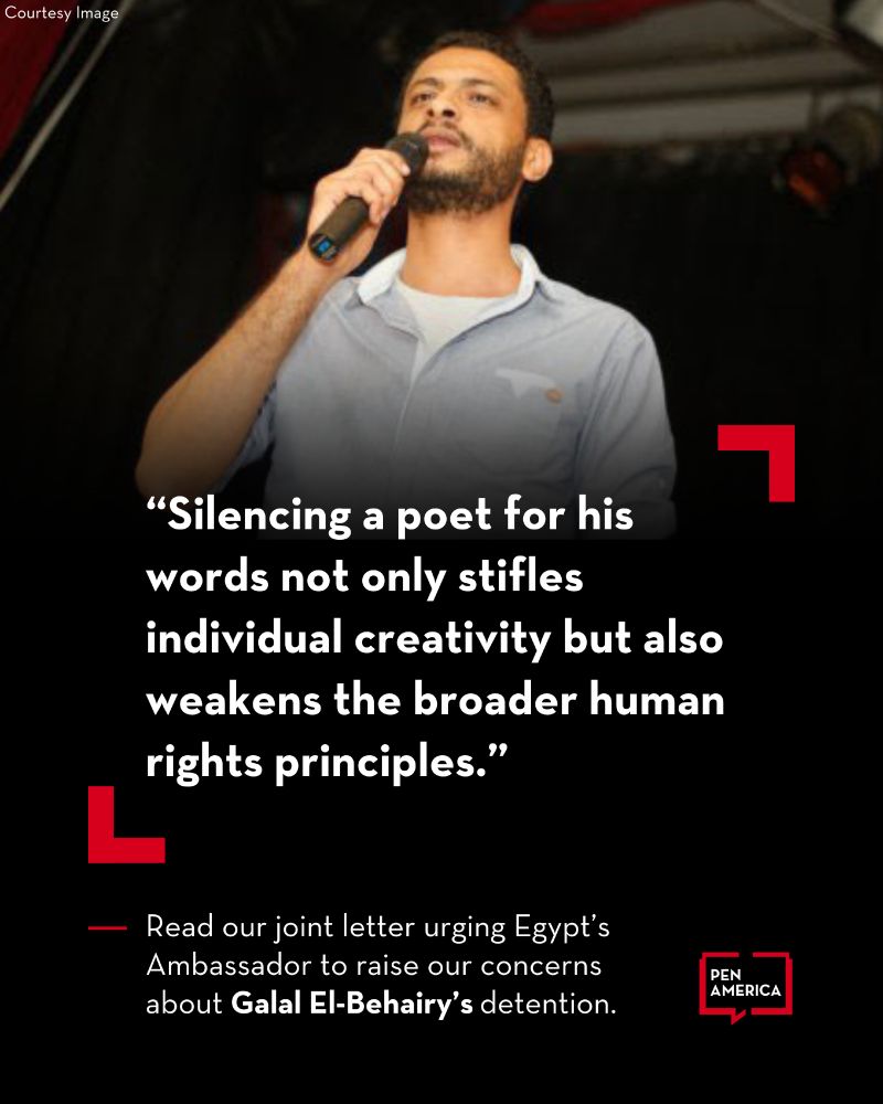Photo of Galal El-Behairy at a microphone with a quote from a joint letter from PEN America and 10 human rights organizations the Egyptian Ambassador to the U.S. Motaz Zahran urging him to raise our concerns about the detention of poet and PEN/Barbey Freedom to Write Award honoree Galal El-Behairy with relevant authorities in Cairo. The quote reads: "Silencing a poet for his words not only stifles individual creativity, but also weakens the broader human rights principles."