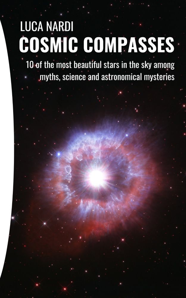 Cover of the ebook "Cosmic Compasses: 10 of the most beatiful stars in the sky among myths, science and astronomical mysteries"