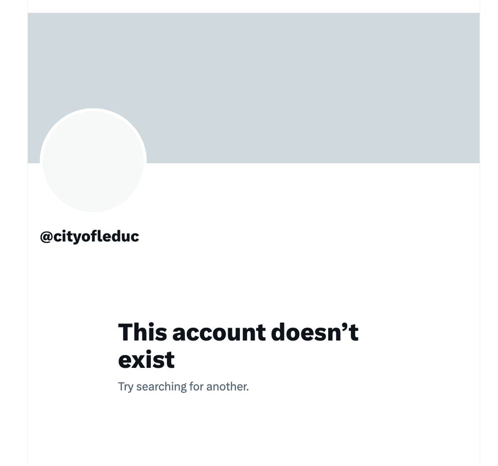 Screenshot from the website X: The Everything App

"@cityofleduc This account doesn't exist. Try searching for another."
