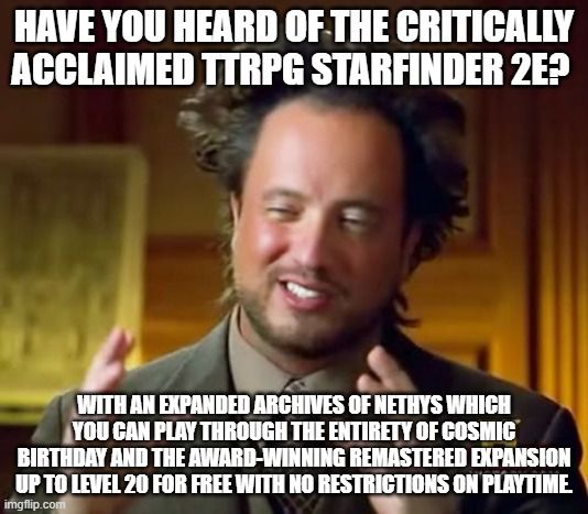 Man looking at the screen, and the words "Have you heard of the Critically Acclaimed TTRPG Starfinder 2e" 