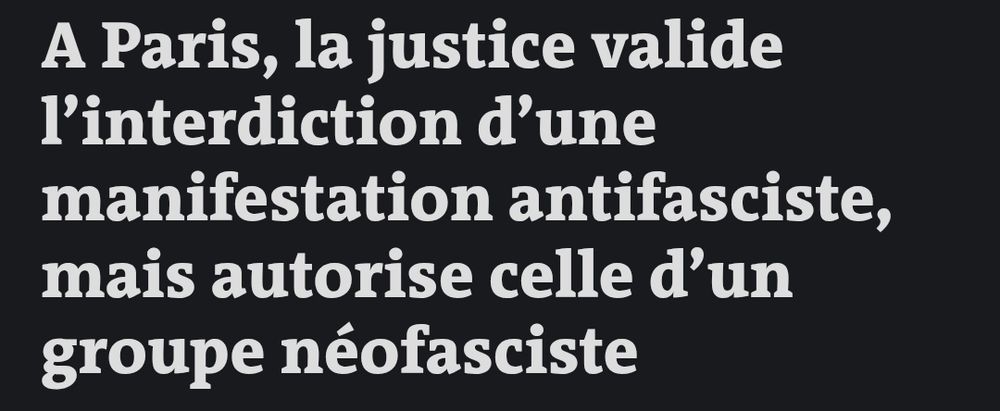 Titre du Monde : "A Paris, la justice valide l'interdiction d'une manifestation antifasciste, mais autorise celle d'un groupe néofasciste"