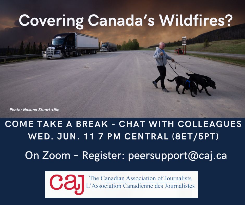 A man with dogs walk across a road with wildfire smoke behind them. Covering Canada’s Wildfires? Come take a break and chat with colleagues via Zoom on Wednesday, June 11, 7 p.m. Central (8 p.m. ET/ 5 p.m. PT). To register, email: peersupport@caj.ca  