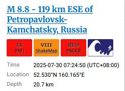 M 8.8 - 119 km ESE of Petropavlovsk-Kamchatsky, Russia

Time
2025-07-30 07:24:50 (UTC+08:00)
Location 52.530°N 160.165°E
Depth
20.7 km