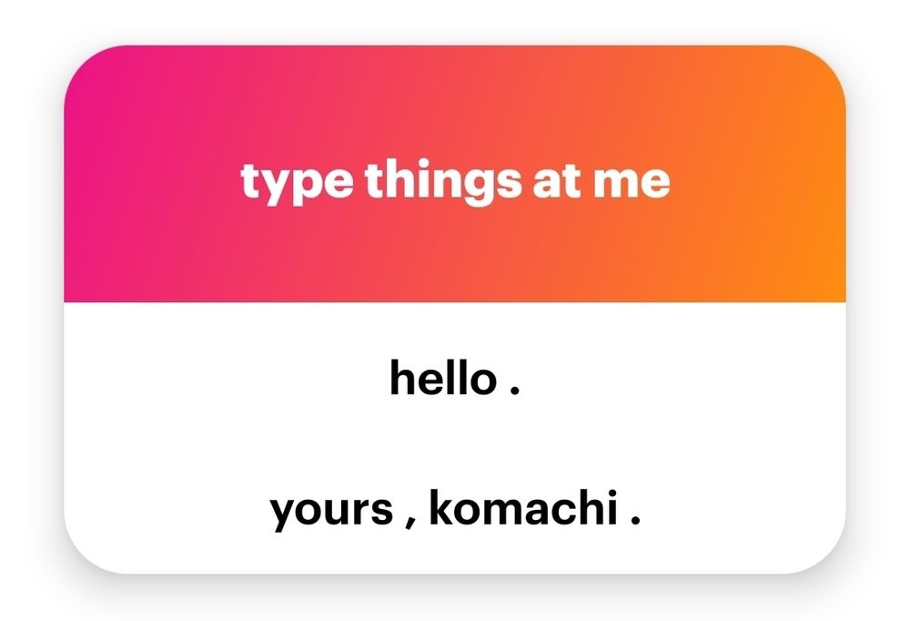 NGL message that says "hello .

yours , komachi ."