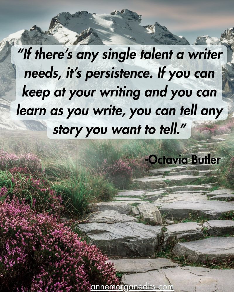 mountains in background, stone pathway in foreground. Text: "If there's any singly talent a writer needs, it's persistence. If you can keep at your writing and you can learn as you write, you can tell any story you want to tell." Octavia Butler