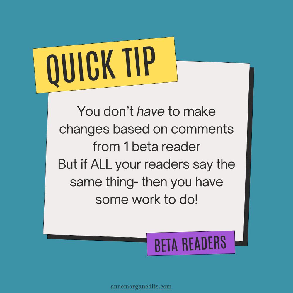teal and white background. Text: Quick Tip: Beta Readers: You don't have to make changes based on comments from 1 beta reader. But if ALL your readers say the same thing, then you have some work to do!