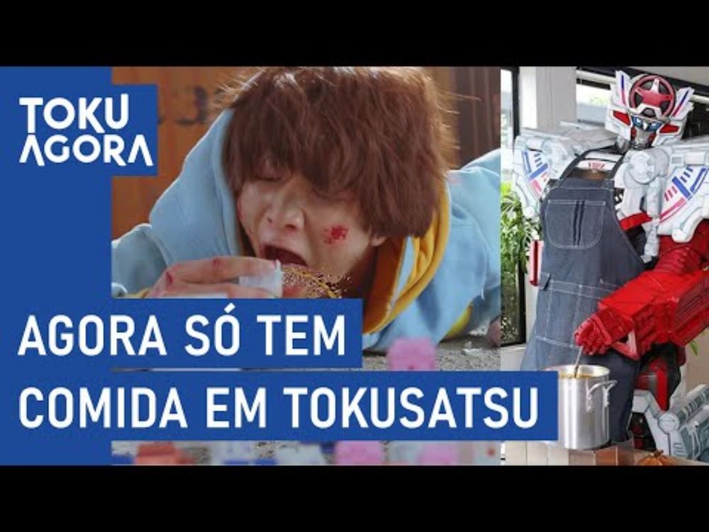 Agora só tem comida em tokusatsu | Toku Agora #135