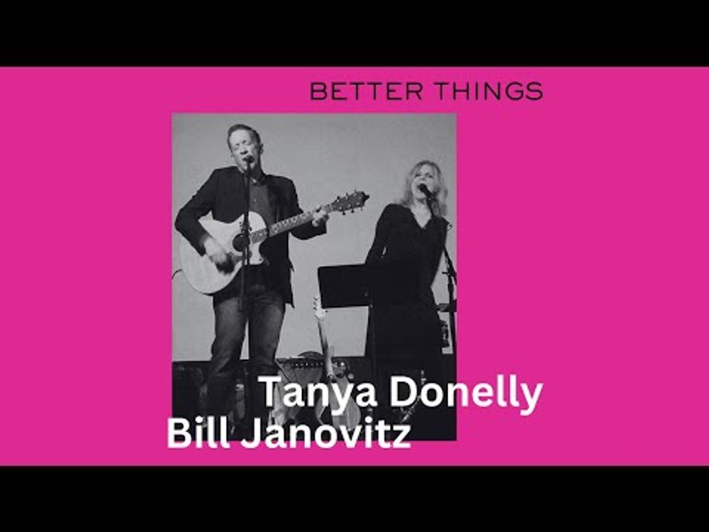 BETTER THINGS (Tanya Donelly & Bill Janovitz)