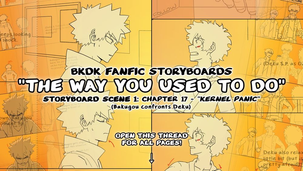 Header with images from the storyboards I made. Text reads: "BKDK Fanfic Storyboards — 'The Way You Used to Do'  — Storyboard scene 1: Chapter 17 - 'Kernel Panic' (Bakugou confronts Deku)". Subtext reads: "Open this thread for all pages!" with an arrow pointing down.