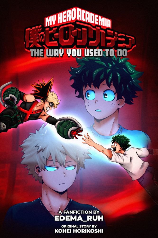 A fake book cover with the title "My Hero Academia: The Way You Used to Do" with the bottom text reading "A fanfiction by edema_ruh / Original story by Kohei Horikoshi". The image shows Deku (who is partially fading away) and Bakugo jumping towards each other with a hand outstretched. The background of the image shows Deku and Bakugo thoughtfully looking at each other.