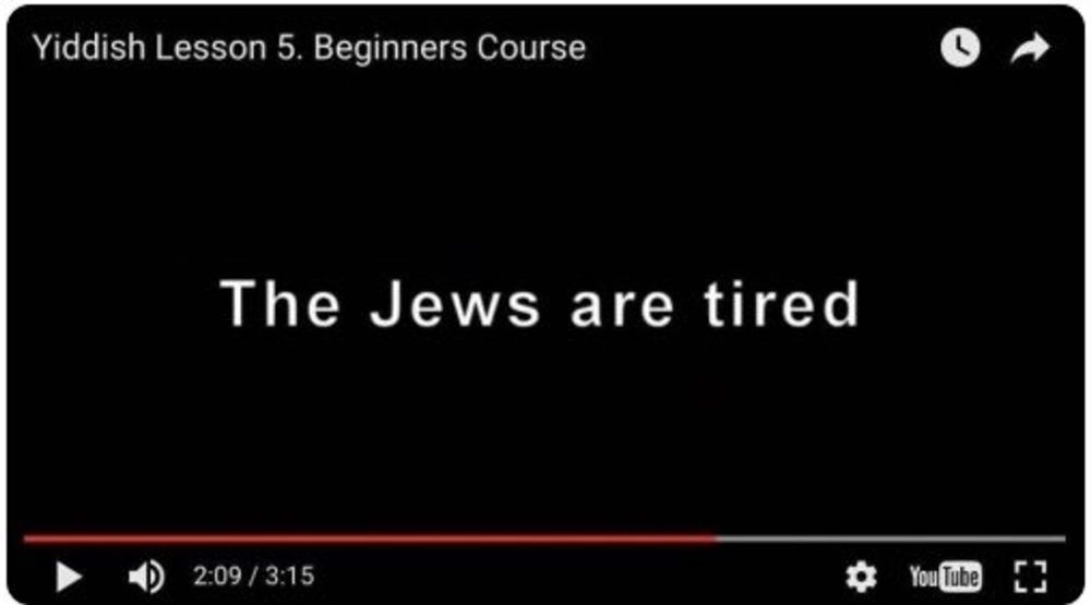 A screenshot of a YouTube video with the caption in the middle reading: "The Jews are tired". 