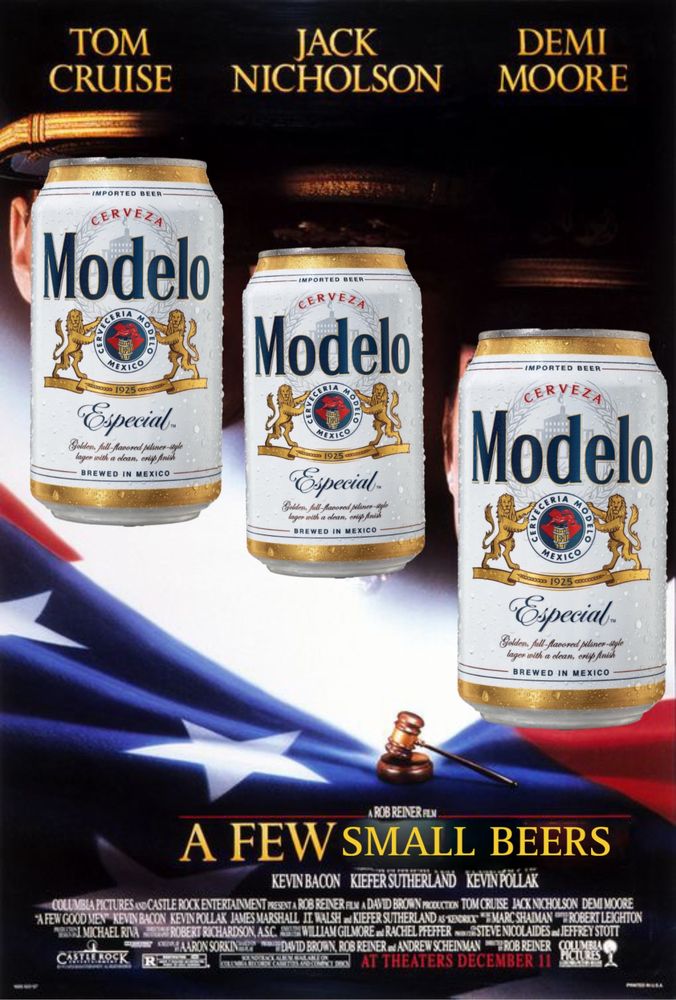 A really bad photoshop of the movie poster for A Few Good Men, but instead of Tom Cruise, Jack Nicholson, and Demi Moore, its three cans of the beer Modelo. The title on the poster has been changed to A Few Small Beers. Modelo is the beer that Sensei drinks in the movie One Battle After Another. “A few small beers” references his best line.