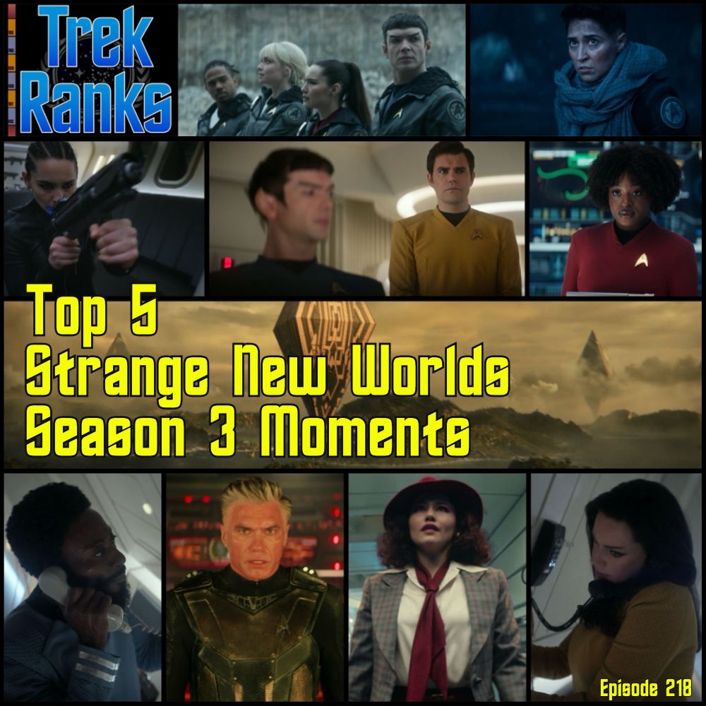 Artwork for the 218th episode of TrekRanks featuring the "The Top 5 Strange New World Season 3 Moments." Images include the TrekRanks logo in the upper left corner and Erica Ortegas from "Terrarium" in the upper left corner. Across the middle from left to right are various images of La'An (with a phaser rifle at the ready), Spock and Kirk, and Uhura. 

As always, to keep you guessing, remember that the episodes reflected in photos here include some choices that were featured in this episode of TrekRanks, some choices that were maybe mentioned in our "Secondary Systems" section of the show, and some choices that weren't mentioned at all.