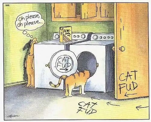Gary Larsen Far Side comic: cat investigating dryer machine with "CAT FUD➡️" written about while dog hides nearby, thinking "OH please, oh please"