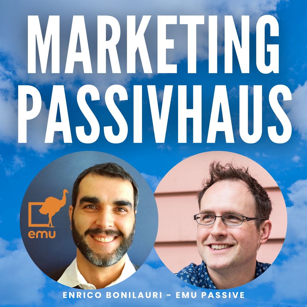 A graphic promoting the latest episode of the Marketing Passivhaus podcast. There is a headshot of the guest, Enrico Bonilauri, and one of the host, James E. Turner, set against blue sky and white clouds.