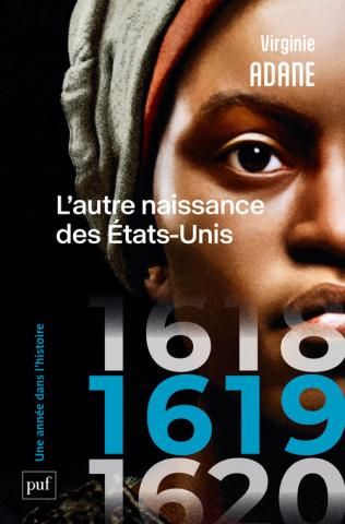 Couverture de l'ouvrage "1619 : L'autre naissance des Etats-Unis" de Virginie Adane, coll. "Une année dans l'histoire" aux Presses universitaires de France. 