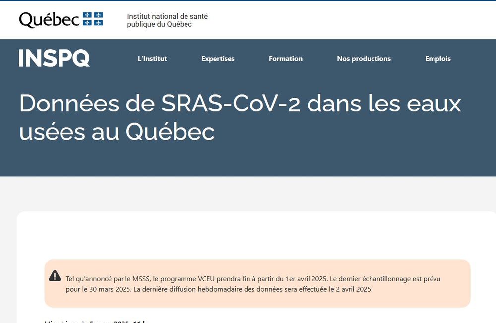 A screenshot of the INSPQ website : as announced by MSSS the VCEU program (Covid Wastewater Surveillance) will end on April 1st, 2025. The last sampling will occur on March 30th, 2025. The last weekly data report will be done on April 2nd, 2025.
