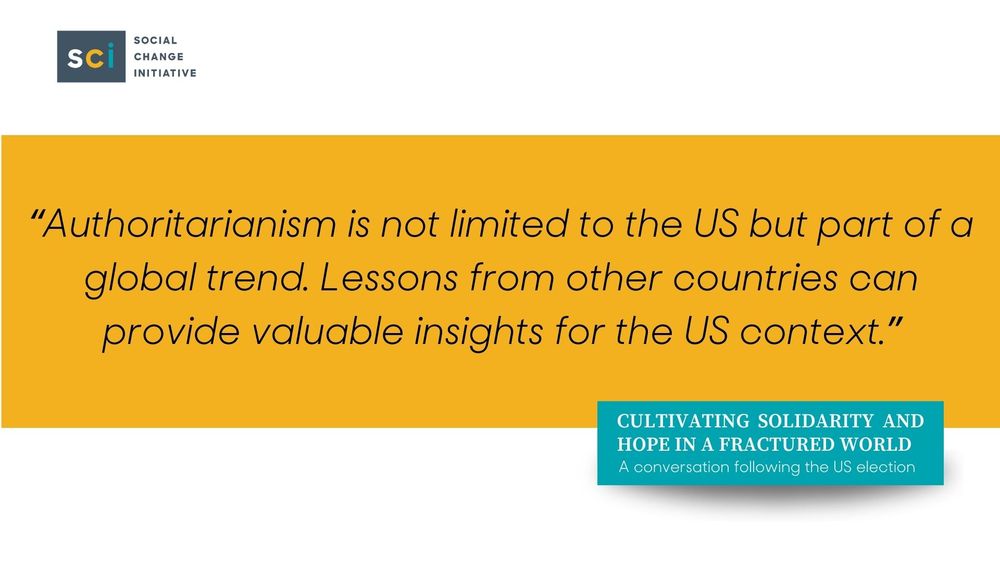 “Authoritarianism is not limited to the US but part of a global trend. Lessons from other countries can provide valuable insights for the US context.”

Cultivating solidarity and hope in a fractured world
A conversation following the US election